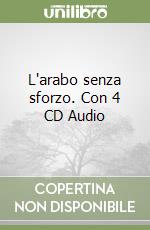 L'arabo senza sforzo. Con 4 CD Audio libro