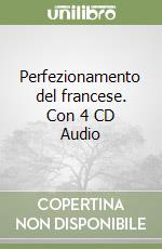 Perfezionamento del francese. Con 4 CD Audio libro