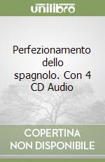 Perfezionamento dello spagnolo. Con 4 CD Audio libro