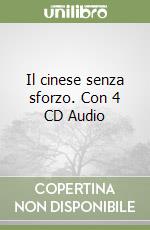 Il cinese senza sforzo. Con 4 CD Audio (1) libro