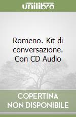 Romeno. Kit di conversazione. Con CD Audio libro