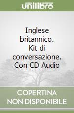 Inglese britannico. Kit di conversazione. Con CD Audio