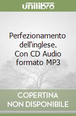 Perfezionamento dell'inglese. Con CD Audio formato MP3 libro