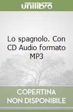 Lo spagnolo. Con CD Audio formato MP3 libro