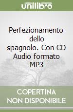 Perfezionamento dello spagnolo. Con CD Audio formato MP3 libro