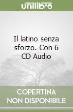 Il latino senza sforzo. Con 6 CD Audio libro