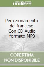 Perfezionamento del francese. Con CD Audio formato MP3 libro
