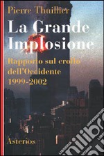 La grande implosione. Rapporto sul crollo dell'Occidente 1999-2002 libro