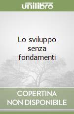 Lo sviluppo senza fondamenti libro