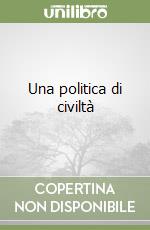 Una politica di civiltà