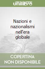 Nazioni e nazionalismi nell'era globale libro