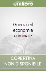 Guerra ed economia criminale