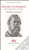 Socrate, lo stregone. Il primo guaritore di anime libro di Grimaldi Nicolas