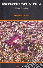 Profondo viola. Il caso Fiorentina libro