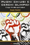 Pugni chiusi e cerchi olimpici. Il lungo '68 dello sport italiano libro