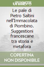 Le pale di Pietro Saltini nell'Immacolata di Piombino. Suggestioni francescane tra storia e metafora