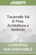 Tavarnelle Val di Pesa. Architettura e territorio libro