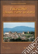 Fucecchio: i luoghi, l'arte, la storia. Ediz. italiana e inglese