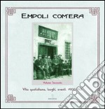 Empoli com'era. Vol. 2: Vita quotidiana, luoghi, eventi 1900-1945 libro