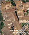 Borghi medievali della Toscana. Architettura e paesaggio dei piccoli centri da scoprire libro di Naldi Alessandro