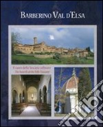 Barberino Val d'Elsa cuore della Toscana collinare-Barberino Val d'Elsa the hearth of the hilly Tuscany. Ediz. illustrata