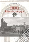 Empoli. Mille anni in cento pagine libro di Lastraioli Giuliano