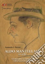 Aldo Mantellassi in arte... Storia di un empolese e di una donazione