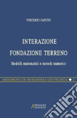 Interazione fondazione terreno. Modelli matematici e metodi numerici libro