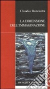 La dimensione dell'immaginazione libro