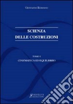 Scienza delle costruzioni. Vol. 1: Cinematica ed equilibrio libro