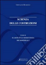 Scienza delle costruzioni. Vol. 2: Elasticità e resistenza dei materiali libro