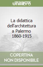 La didattica dell'architettura a Palermo 1860-1915