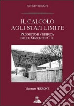 Il calcolo agli stati limite. Progetto e verifica delle sezioni in c. a. libro