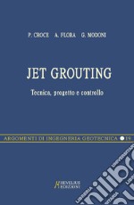 Jet grouting. Tecnica, progetto e controllo libro