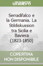 Serradifalco e la Germania. La Stildiskussion tra Sicilia e Baviera (1823-1850) libro