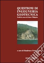 Scritti in onore di Arturo Pellegrino. Questioni di ingegneria geotecnica. Atti del Convegno (Napoli, ottobre 2005) libro