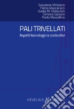 Pali trivellati. Aspetti tecnologici e costruttivi