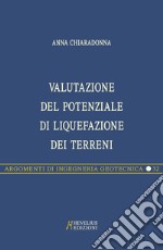 Valutazione del potenziale di liquefazione dei terreni. Metodi di analisi e applicazioni libro