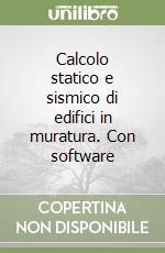 Calcolo statico e sismico di edifici in muratura. Con software libro