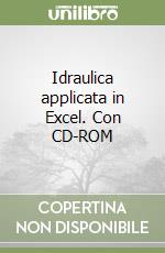 Idraulica applicata in Excel. Con CD-ROM