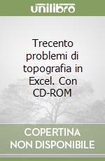 Trecento problemi di topografia in Excel. Con CD-ROM