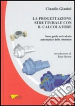 La Progettazione strutturale con il calcolatore. Linee guida nel calcolo automatico delle strutture libro