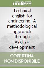 Technical english for engineering. A methodological approach through «skills» development