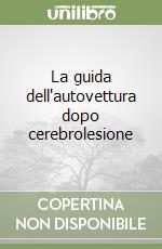 La guida dell'autovettura dopo cerebrolesione