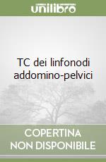 TC dei linfonodi addomino-pelvici