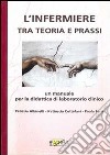 L'infermiere tra teoria e prassi. Un manuale per la didattica di laboratorio clinico. Con 2 DVD libro