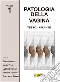 Patologia della vagina. Testo atlante. Vol. 1 libro