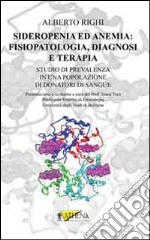 Sideropenia ed anemia. Fisiopatologia, diagnosi e terapia. Studio di prevalenza in una popolazione di donatori di sangue libro