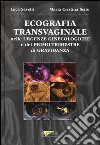 Ecografia transvaginale nelle urgenze ginecologiche e del primo trimestre di gravidanza libro