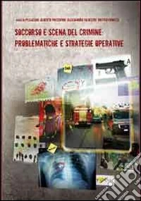 Soccorso e scena del crimine: problematiche e strategie operative